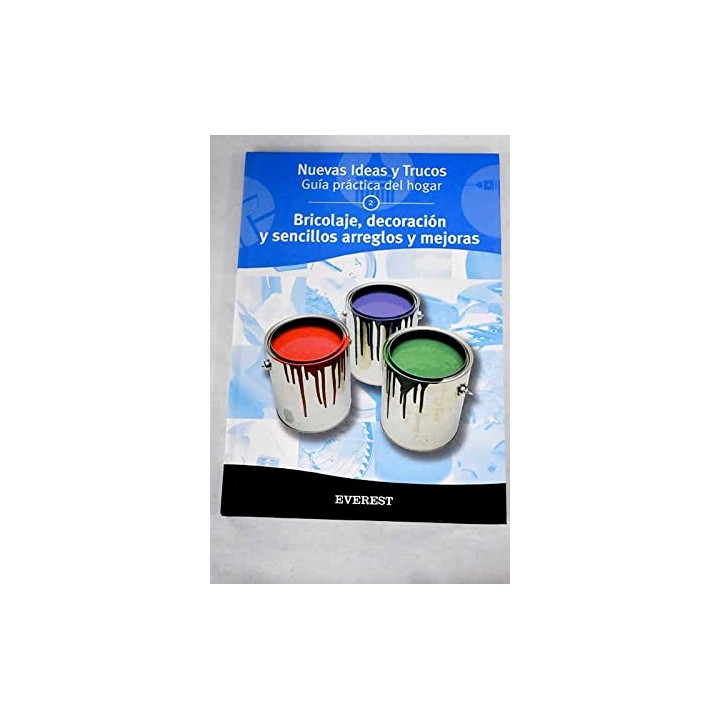 Nuevas ideas y trucos. Guia practica del hogar 2. Bricolaje, decoración y sencillos arreglos y mejoras